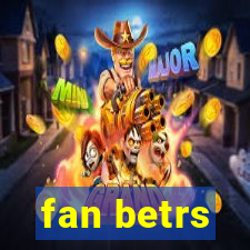 fan betrs